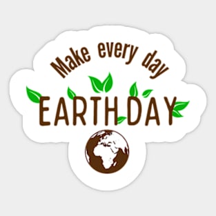 Funny Earth Day Quote Make Every Day Cool Earth Day Sticker